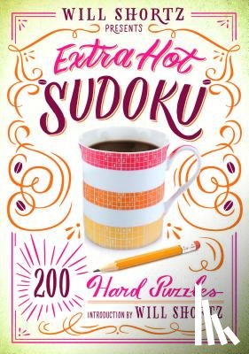 Shortz, Will - Will Shortz Presents Extra Hot Sudoku: 200 Hard Puzzles