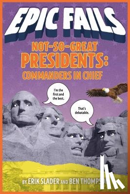 Slader, Erik, Thompson, Ben - Not-So-Great Presidents