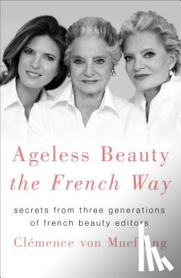 Von Mueffling, Clemence - Ageless Beauty the French Way