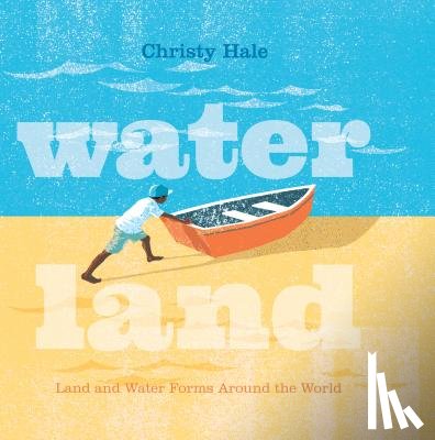 Hale, Christy - Water Land: Land and Water Forms Around the World