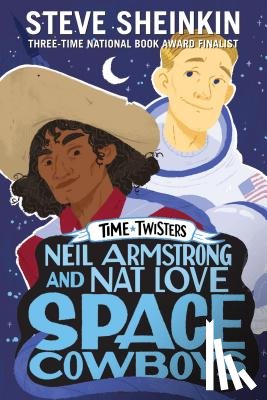 Sheinkin, Steve - Neil Armstrong and Nat Love, Space Cowboys
