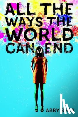 Sher, Abby - All the Ways the World Can End