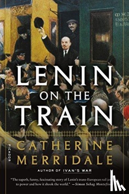CATHERINE MERRIDALE - LENIN ON THE TRAIN