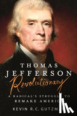 Gutzman, Kevin R. C. - Thomas Jefferson - Revolutionary