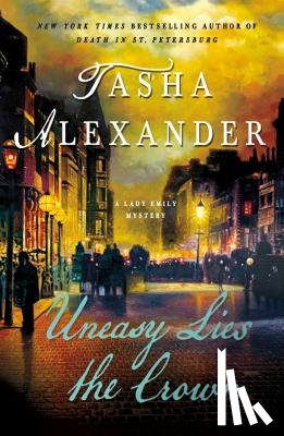 Alexander, Tasha - Uneasy Lies the Crown