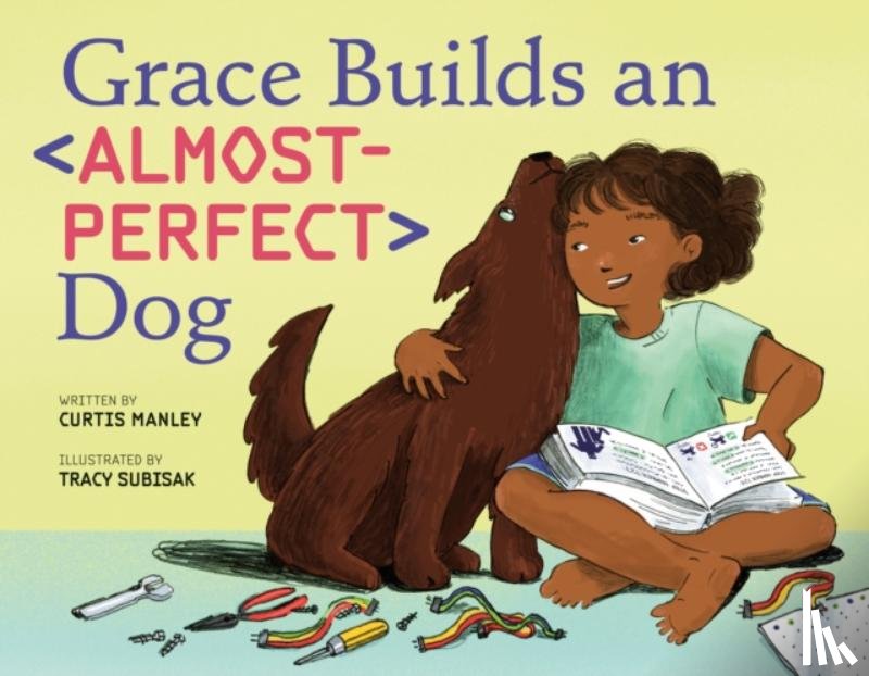 Manley, Curtis - Grace Builds an Almost-Perfect Dog
