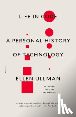 Ullman, Ellen - Life in Code