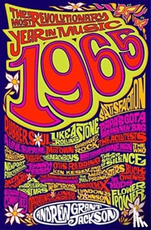 Jackson, Andrew Grant - 1965: The Most Revolutionary Year in Music