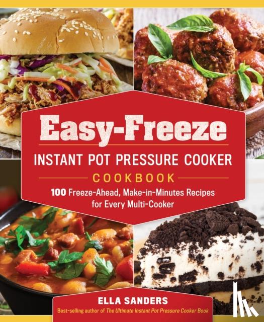 Sanders, Ella, Rodino, Heather - Easy-Freeze Instant Pot Pressure Cooker Cookbook