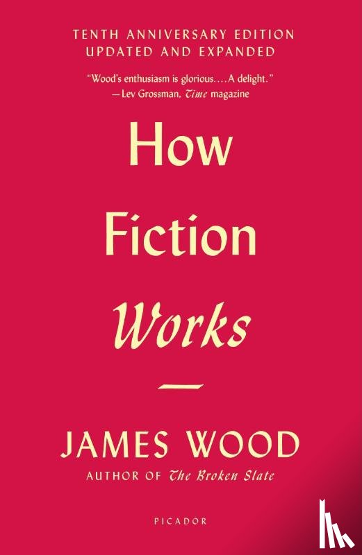 Wood, James - How Fiction Works