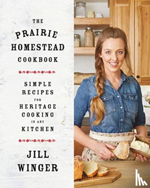 Winger, Jill - The Prairie Homestead Cookbook