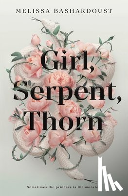 Bashardoust, Melissa - Girl, Serpent, Thorn