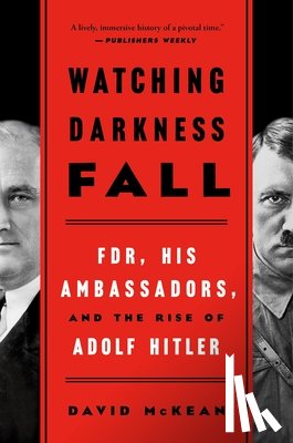 McKean, David - Watching Darkness Fall: Fdr, His Ambassadors, and the Rise of Adolf Hitler