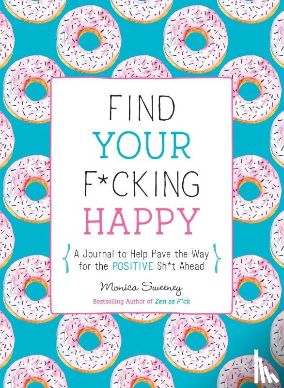 Sweeney, Monica - Find Your F*cking Happy