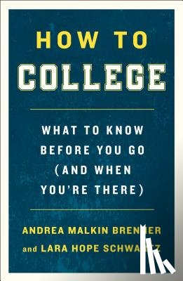 Brenner, Andrea Malkin, Schwartz, Lara Hope - How to College