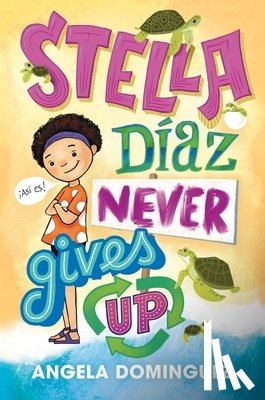 Dominguez, Angela - Stella Diaz Never Gives Up