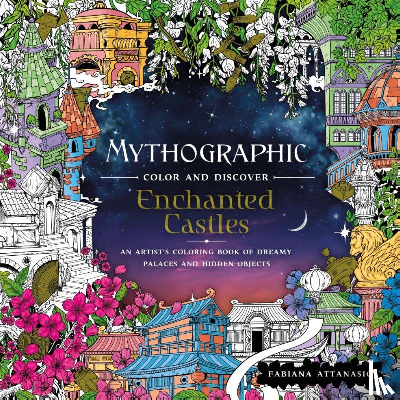 Attanasio, Fabiana - Mythographic Color and Discover: Enchanted Castles