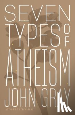 Gray, John - Seven Types of Atheism