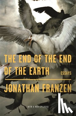 Franzen, Jonathan - The End of the End of the Earth