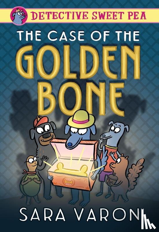 Varon, Sara - Varon, S: Detective Sweet Pea: The Case of the Golden Bone