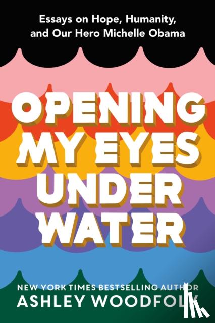 Woodfolk, Ashley - Opening My Eyes Underwater