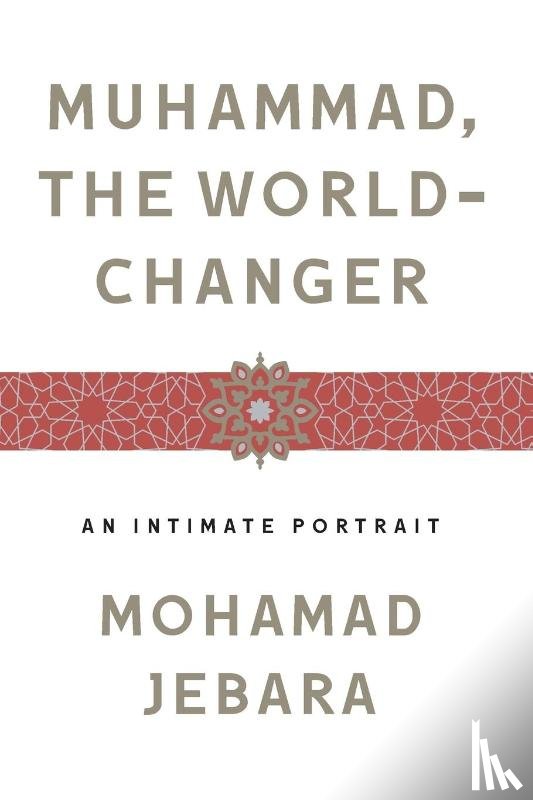 Jebara, Mohamad - Muhammad, the World-Changer