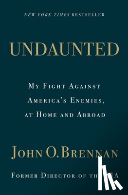 Brennan, John O. - Undaunted: My Fight Against America’s Enemies, At Home and Abroad