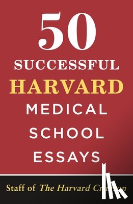 Crimson, Staff of the Harvard - 50 Successful Harvard Medical School Essays