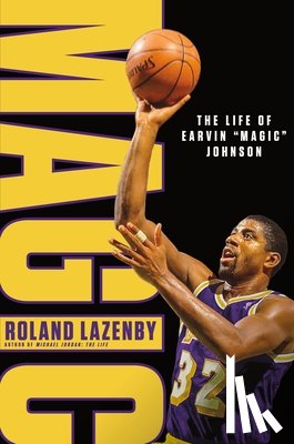 Lazenby, Roland - Magic: The Life of Earvin "Magic" Johnson