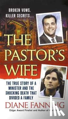 Fanning, Diane - The Pastor's Wife: The True Story of a Minister and the Shocking Death That Divided a Family