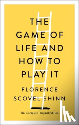 Shinn, Florence Scovel - The Game of Life and How to Play It