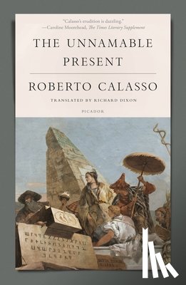 Calasso, Roberto - The Unnamable Present