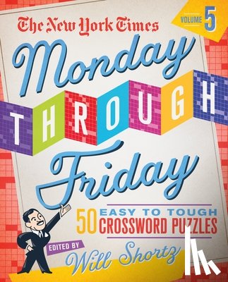 Shortz, Will - The New York Times Monday Through Friday Easy to Tough Crossword Puzzles Volume 5