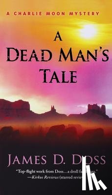 Doss, James D. - A Dead Man's Tale: A Charlie Moon Mystery