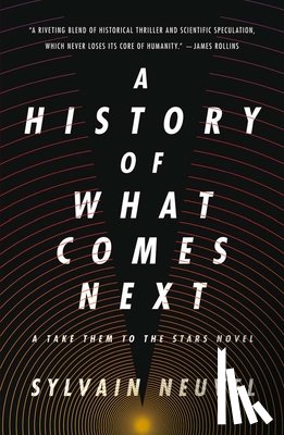 Neuvel, Sylvain - A History of What Comes Next