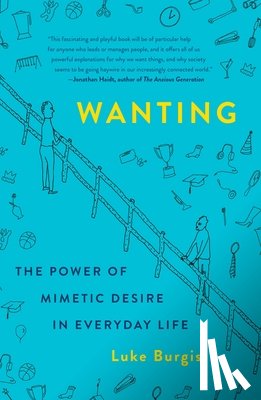 Burgis, Luke - Wanting: The Power of Mimetic Desire in Everyday Life