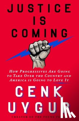 Uygur, Cenk - Justice Is Coming