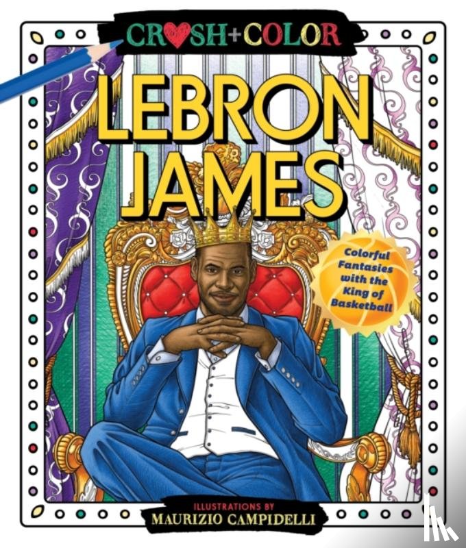 Campidelli, Maurizio - Crush and Color: LeBron James