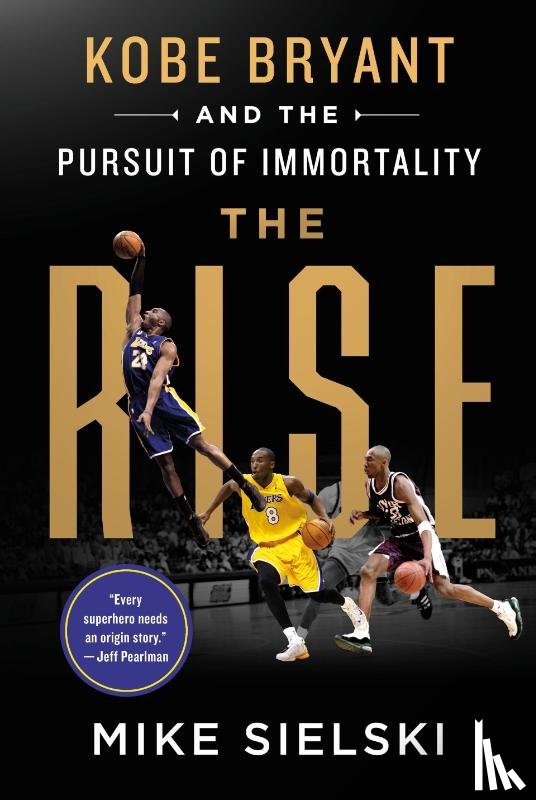 Sielski, Mike - The Rise: Kobe Bryant and the Pursuit of Immortality