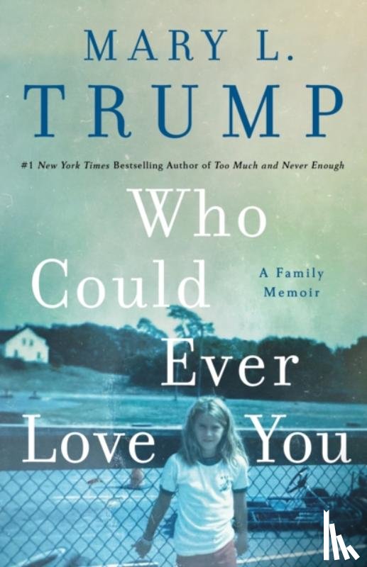 Trump, Mary L. - Who Could Ever Love You