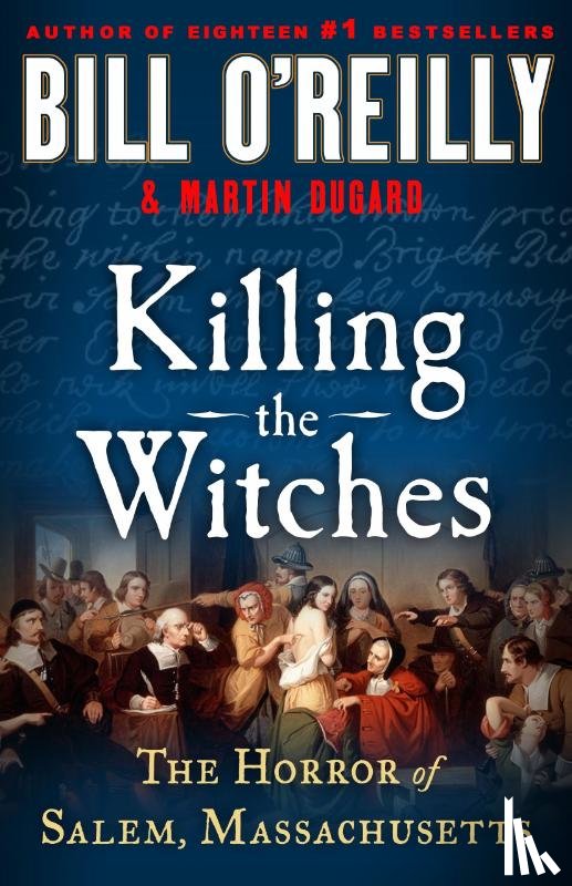 O'Reilly, Bill, O'Reilly and Martin Dugard, Bill, Dugard, Martin - Killing the Witches