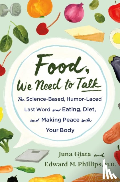 M.D., Juna Gjata and Edward M. Phillips - Food, We Need to Talk