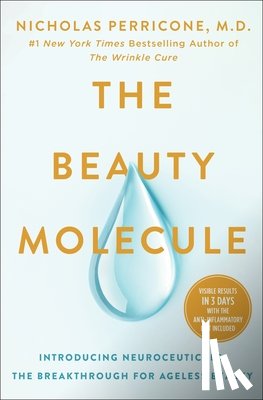 Perricone, Nicholas - The Beauty Molecule: Introducing Neuroceuticals, the Breakthrough for Ageless Beauty
