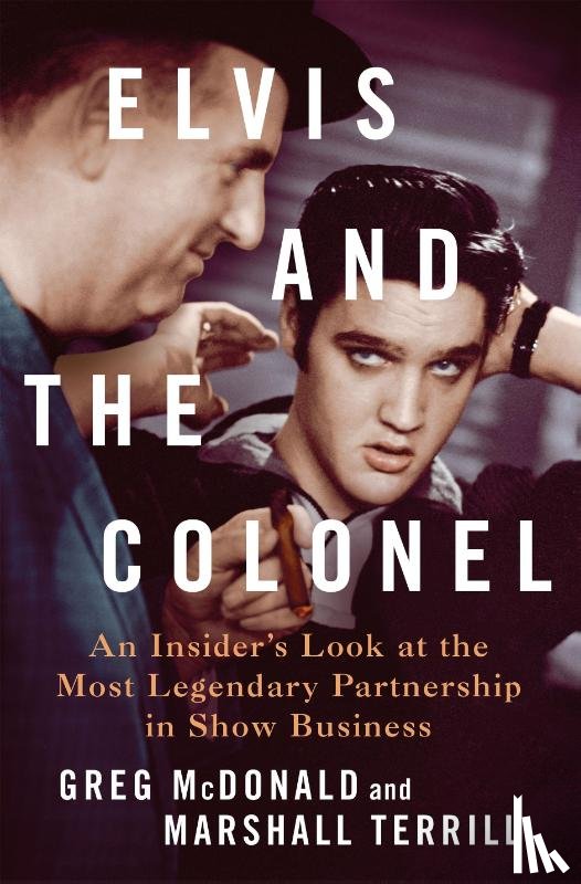 McDonald, Greg, Terrill, Greg McDonald and Marshall - Elvis and the Colonel