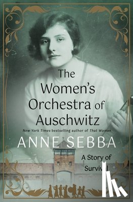 Sebba, Anne - The Women's Orchestra of Auschwitz: A Story of Survival