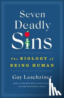 Leschziner, Guy - Seven Deadly Sins: The Biology of Being Human