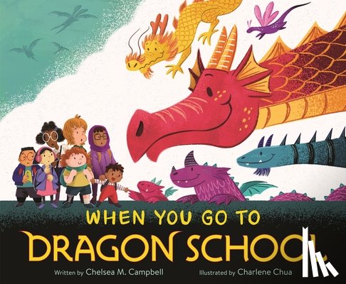 Campbell, Chelsea M. - When You Go to Dragon School