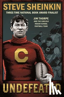 Sheinkin, Steve - Undefeated: Jim Thorpe and the Carlisle Indian School Football Team