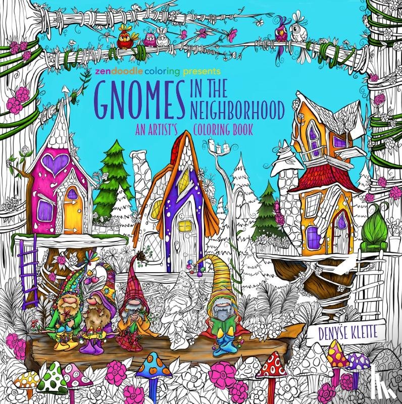 Klette, Denyse - Zendoodle Coloring Presents Gnomes in the Neighborhood