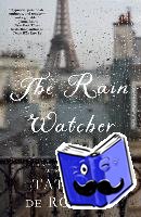 Rosnay, Tatiana de - The Rain Watcher